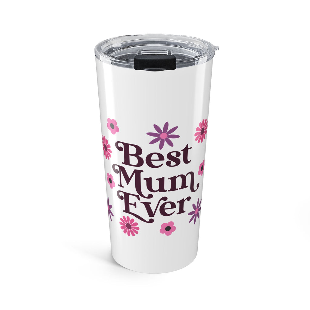 Best Mum Ever Floral 20oz Stainless Steel Tumbler - Vacuum Insulated Travel Mug with Spill-Proof Lid - Mother's Day Gift - Vivid Bloom Eco-Friendly Coffee Cup