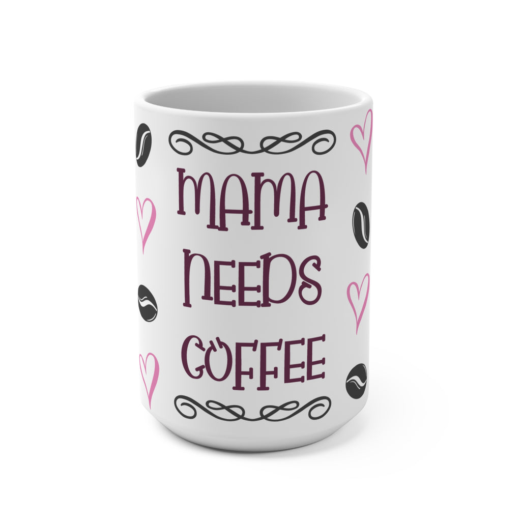 Mama Needs Coffee 15oz Ceramic Mug - Large Funny Mom Coffee Cup with Pink Hearts & Coffee Beans - Mother's Day Gift - Whimsical Hand-Lettered Mama Coffee Mug