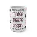 Mama Needs Coffee 15oz Ceramic Mug - Large Funny Mom Coffee Cup with Pink Hearts & Coffee Beans - Mother's Day Gift - Whimsical Hand-Lettered Mama Coffee Mug